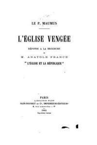 L'Église Vengée, Réponse a la Brochure de M. Anatole France l'Église Et La République 1