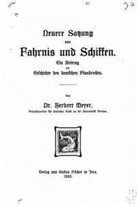 Neuere Satzung von Fahrnis und Schiffen, ein Beitrag zur Geschichte des deutschen Pfandrechts 1