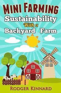 bokomslag Mini-Farming: Sustainability with A Backyard Farm
