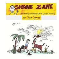 bokomslag Shane Zane: A Short Story For Children Of All Ages and Humanity
