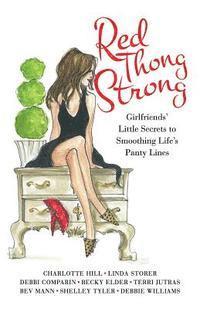 bokomslag Red Thong Strong: Girlfriends' Little Secrets to Smoothing Life's Panty Lines