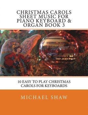 Michael Shaw - Christmas Carols Sheet Music For Piano Keyboard & Organ Book 3, Häftad