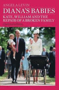 bokomslag Diana's Babies: Kate, William and the repair of a broken family