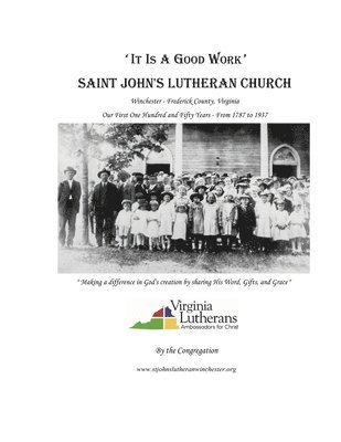 bokomslag 'It Is A Good Work': Saint John's Lutheran Church, our first one hundred and fifty years, 1787 - 1937