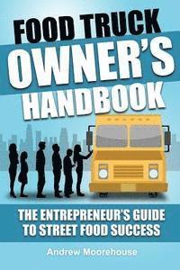bokomslag Food Truck Owner's Handbook - The Entrepreneur's Guide to Street Food Success