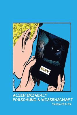 Tanja Feiler F. - Alien erzaehlt: Forschung und Wissenschaft, Häftad