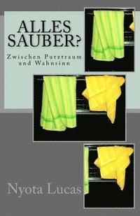 Alles sauber?: Zwischen Putztraum und Wahnsinn 1