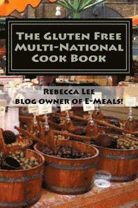 bokomslag The Gluten Free Multi-National Cook Book: Tasty gluten-free recipes from around the world!