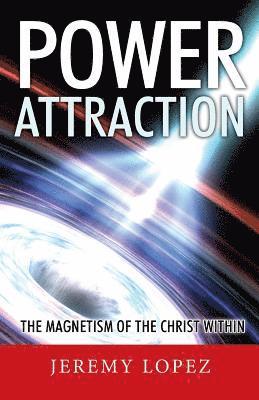 bokomslag Power Attraction!: The Magnetism of the Christ Within