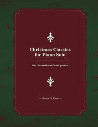 bokomslag Christmas Classics for Piano Solo: For the Moderate Level Pianist