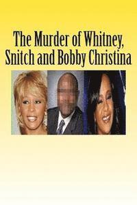 bokomslag The Murder of Whitney, Snitch and Bobbi Kristina