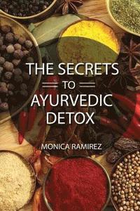 bokomslag The Secrets to Ayurvedic Detox