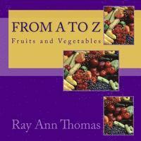 Ray Ann Thomas - From A to Z: Fruits and Vegetables, Häftad
