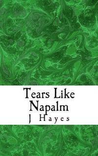 bokomslag Tears Like Napalm: An Anthology