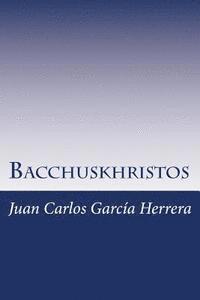 Juan Carlos Garcia Herrera - Bacchuskhristos: Por qué Nietzsche se volvió loco, Häftad