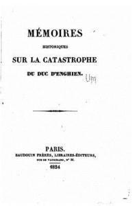 bokomslag Mémoires Historiques sur la Catastrophe du Duc d'Enghien
