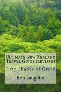 bokomslag Ultimate New Zealand Travel Guide (revised): Fifty Shades of Green