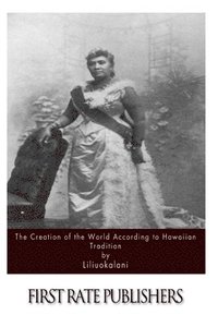 bokomslag The Creation of the World According to Hawaiian Tradition