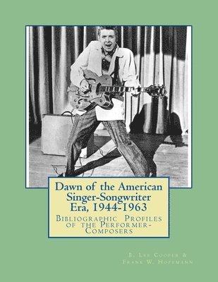 bokomslag Dawn of the American Singer-Songwriter Era, 1944-1963: Bibliographic Profiles of the Performer-Composers