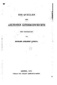 Richard Adelbert Lipsius - Die Quellen der aeltesten Ketzergeschichte neu untersucht, Häftad