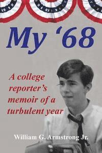 bokomslag My '68: A College Reporter's Memoir of a Turbulent Year