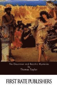 bokomslag The Eleusinian and Bacchic Mysteries
