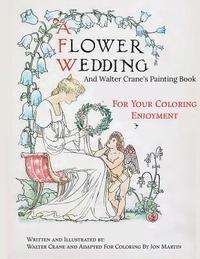 bokomslag A Flower Wedding: Plus Walter Crane's Painting Book