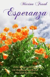 Marina Frank - Esperanza: Zehn Kurzgeschichten von Hoffnung und Liebe, Mut und Zuversicht, Häftad