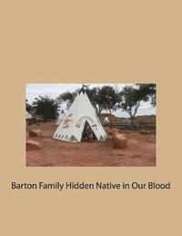 James L. White Jr - Barton Family Hidden Native in Our Blood, Häftad