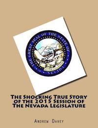 bokomslag The Shocking True Story of the 2015 Session of The Nevada Legislature