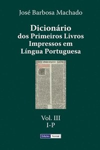 bokomslag Dicionário dos Primeiros Livros Impressos em Língua Portuguesa: Vol. III - I-P