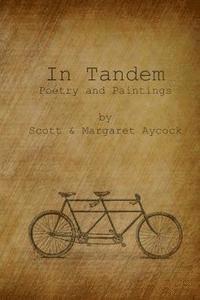 Scott Meredith Aycock, Margaret Aycock - In Tandem: Poems and Paintings by Scott and Margaret Aycock, Häftad