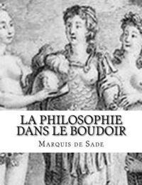 bokomslag La philosophie dans le boudoir