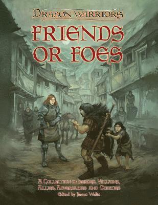 Friends or Foes: A collection of heroes, villains, allies, adversaries and oddities 1
