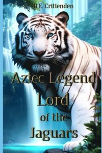 bokomslag Aztec Legend Lord of the Jaguars