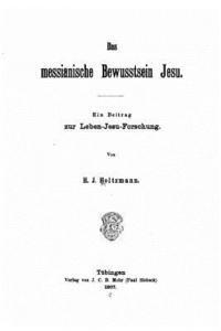 H. J. Holtzmann - Das messianische Bewusstsein Jesu, Häftad
