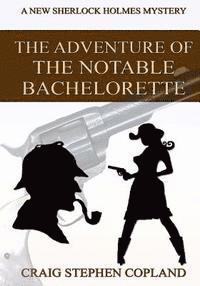 bokomslag The Adventure of the Notable Bachelorette - Large Print: A New Sherlock Holmes Mystery