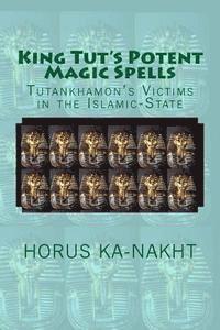 bokomslag King Tut's Potent Magic Spells: Tutankhamon's Victims in the Islamic-State