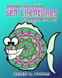 bokomslag Psychedelic Stress-Relieving Sea Creatures (A Coloring Book For Adults)