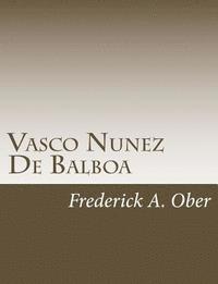 Frederick A. Ober - Vasco Nunez De Balboa, Häftad