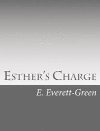 E. Everett-Green - Esther's Charge: A Story for Girls, Häftad