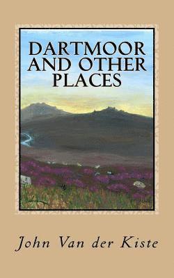 John Van Der Kiste - Dartmoor and other places: Collected Poems, 1975-2015, Häftad