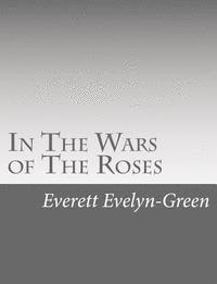 bokomslag In The Wars of The Roses: A Story for the Young