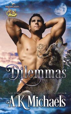 Highland Wolf Clan, Book 6, Dilemmas: Book 6 in A K Michaels' hot shifter series 1