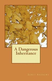 A Dangerous Inheritance 1