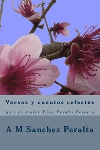 bokomslag Versos y cuentos celestes: para mi madre Elisa Peralta Pereyra