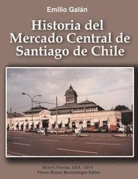 bokomslag Historia del Mercado Central de Santiago de Chile