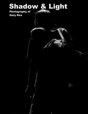 Gary S. Rea - Shadow & Light: Photography of Gary Rea, Häftad