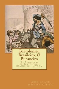 bokomslag Bartolomeu Brasileiro, O Bucaneiro: As Aventuras de Bartolomeu Brasileiro - Livro 2
