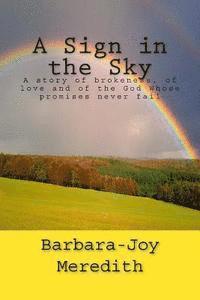 bokomslag A Sign in the Sky: A story of brokeness, of love and of the God Whose promises never fail